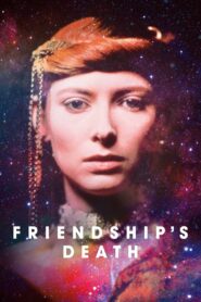 Friendship’s Death – 1987 – Online In Netflix