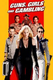 Guns, Girls and Gambling – 2012 – Online In Netflix