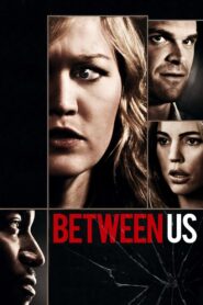 Between Us – 2012 – Online In Netflix