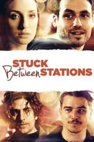 Stuck Between Stations – 2011 – Online In Netflix