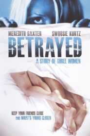 Betrayed: A Story of Three Women – 1995 – Online In Netflix