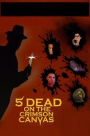 5 Dead on the Crimson Canvas – 1996 – Online In Netflix