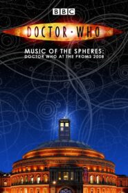 Doctor Who: Music of the Spheres – Doctor Who at the Proms 2008 – 2009 – Online In Netflix