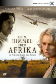 Kein Himmel über Afrika – 2005 – Online In Netflix