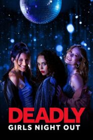 Deadly Girls Night Out – 2021 – Online In Netflix