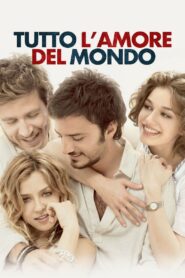 Tutto l’amore del mondo – 2010 – Online In Netflix