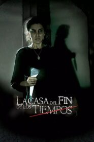 La casa del fin de los tiempos – 2013 – Online In Netflix