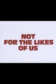 Not for the Likes of Us – 1980 – Online In Netflix