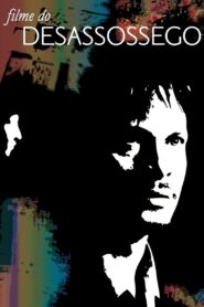 O Filme do Desassossego – 2010 – Online In Netflix