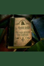 L. Frank Baum: The Man Behind the Curtain – 2005 – Online In Netflix
