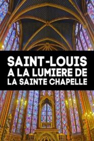 Saint-Louis à la lumière de la Sainte Chapelle – 2014 – Online In Netflix