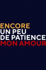 Encore un peu de patience mon amour – 2020 – Online In Netflix