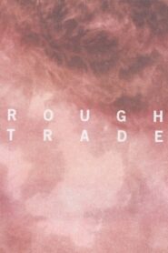 Rough Trade – 2014 – Online In Netflix