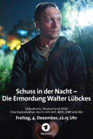 Schuss in der Nacht – Die Ermordung Walter Lübckes – 2020 – Online In Netflix