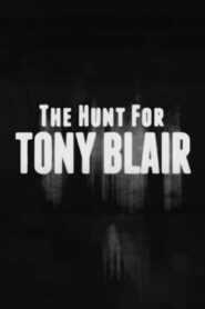 The Hunt for Tony Blair – 2011 – Online In Netflix