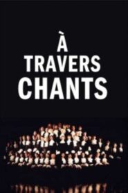 À travers chants – 2001 – Online In Netflix