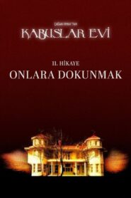 Kabuslar Evi: Onlara Dokunmak – 2007 – Online In Netflix