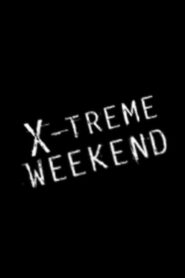 X-treme Weekend – 2008 – Online In Netflix