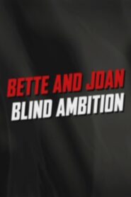 Bette and Joan: Blind Ambition – 2006 – Online In Netflix