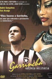 Garrincha: Estrela Solitária – 2003 – Online In Netflix