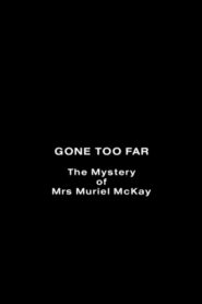 Gone Too Far: The Mystery of Mrs. Muriel McKay – 1992 – Online In Netflix