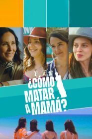 ¿Cómo matar a mamá? – 2023 – Online In Netflix