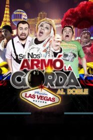 SE NOS ARMO LA GORDA AL DOBLE Mision las vegas – 2015 – Online In Netflix