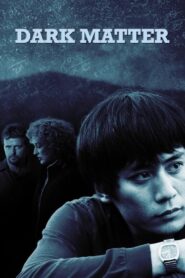 Dark Matter – 2008 – Online In Netflix