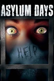 Asylum Days Online In Netflix