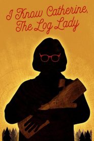 I Know Catherine, the Log Lady Online In Netflix