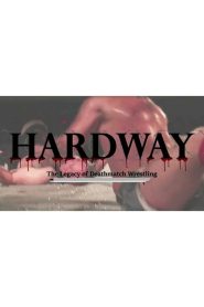 Hardway: The Legacy of Deathmatch Wrestling Online In Netflix