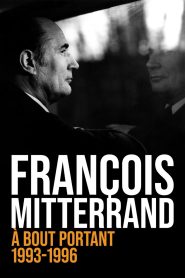 François Mitterrand, à bout portant : 1993-1996 Online In Netflix