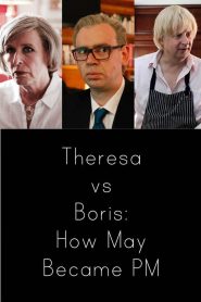 Theresa vs Boris: How May Became PM Online In Netflix