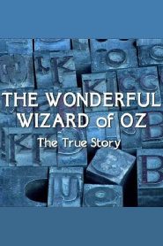 The Wonderful Wizard of Oz: The True Story Online In Netflix