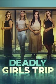 Deadly Girls Trip Online In Netflix