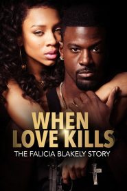 When Love Kills: The Falicia Blakely Story Online In Netflix