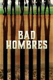 Bad Hombres Online In Netflix