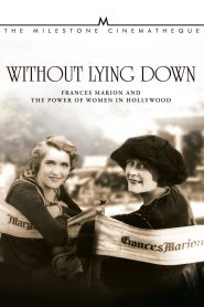 Without Lying Down: Frances Marion and the Power of Women in Hollywood Online In Netflix
