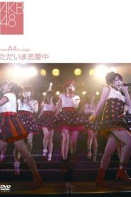 チームA 4th Stage「ただいま恋愛中」 Online In Netflix