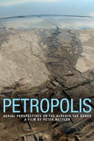 Petropolis: Aerial Perspectives on the Alberta Tar Sands Online In Netflix