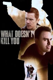 What Doesn’t Kill You Online In Netflix