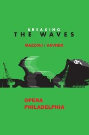 Breaking the Waves – Opera Philadelphia Online In Netflix