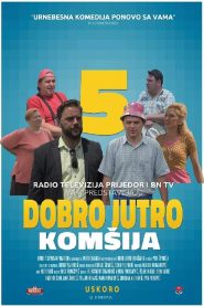 Dobro jutro, komšija 5 Online In Netflix