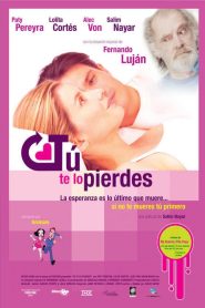 Tú te lo pierdes Online In Netflix