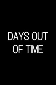 Days Out of Time Online In Netflix
