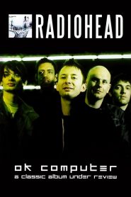 Radiohead | OK Computer: A Classic Album Under Review Online In Netflix