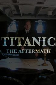 Titanic: The Aftermath Online In Netflix