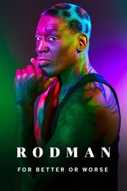 Rodman: For Better or Worse Online In Netflix