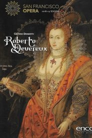 Roberto Devereux – San Francisco Opera Online In Netflix