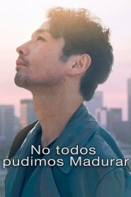 No todos pudimos madurar Online In Netflix
